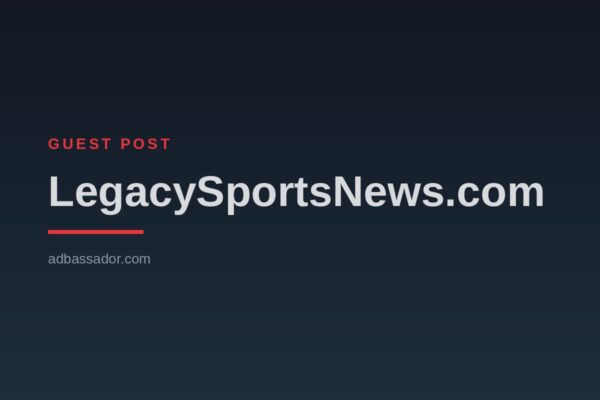 Guest Post - LegacySportsNews.com