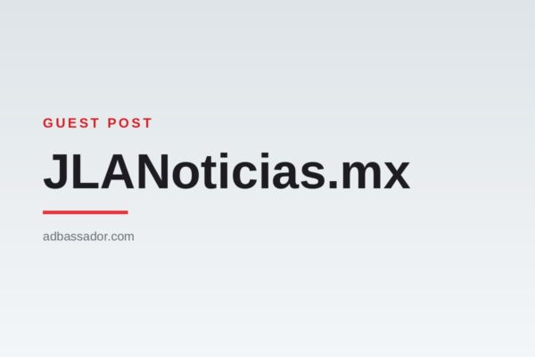 Guest Post - JLANoticias.mx