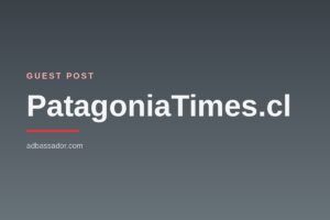 Guest post placement on PatagoniaTimes.cl