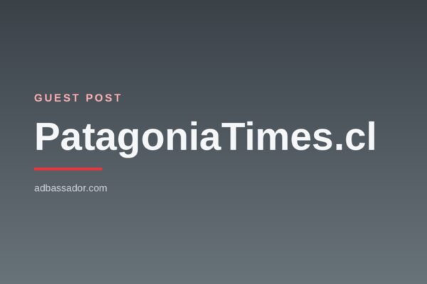 Guest Post - PatagoniaTimes.cl Guest post placement on PatagoniaTimes.cl