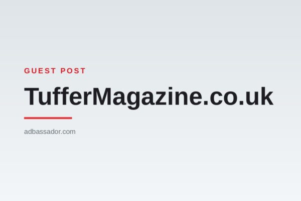 Guest Post - TufferMagazine.co.uk (General Interest)