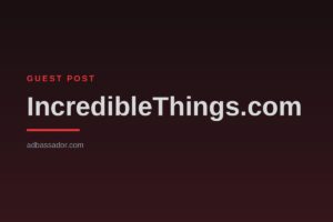 Guest Post - IncredibleThings.com (General Interest)