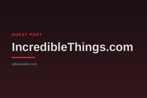 Guest Post - IncredibleThings.com (General Interest)