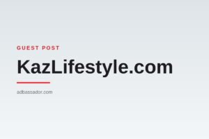 Guest Post - KazLifestyle.com (Lifestyle & Fashion)