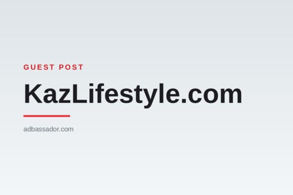 Guest Post - KazLifestyle.com (Lifestyle & Fashion)