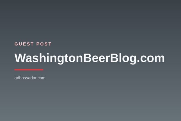 Guest Post - WashingtonBeerBlog.com (Craft Beer)
