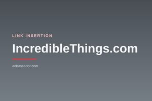 Link Insertion - IncredibleThings.com (General Interest)