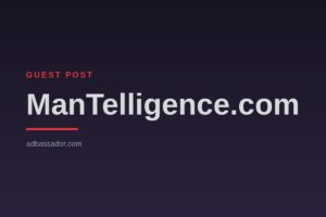 Guest Post - ManTelligence.com (Men's Lifestyle)