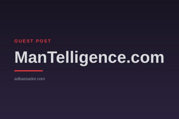 Guest Post - ManTelligence.com (Men's Lifestyle)