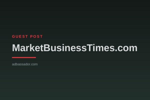 Guest Post - MarketBusinessTimes.com (General Interest)